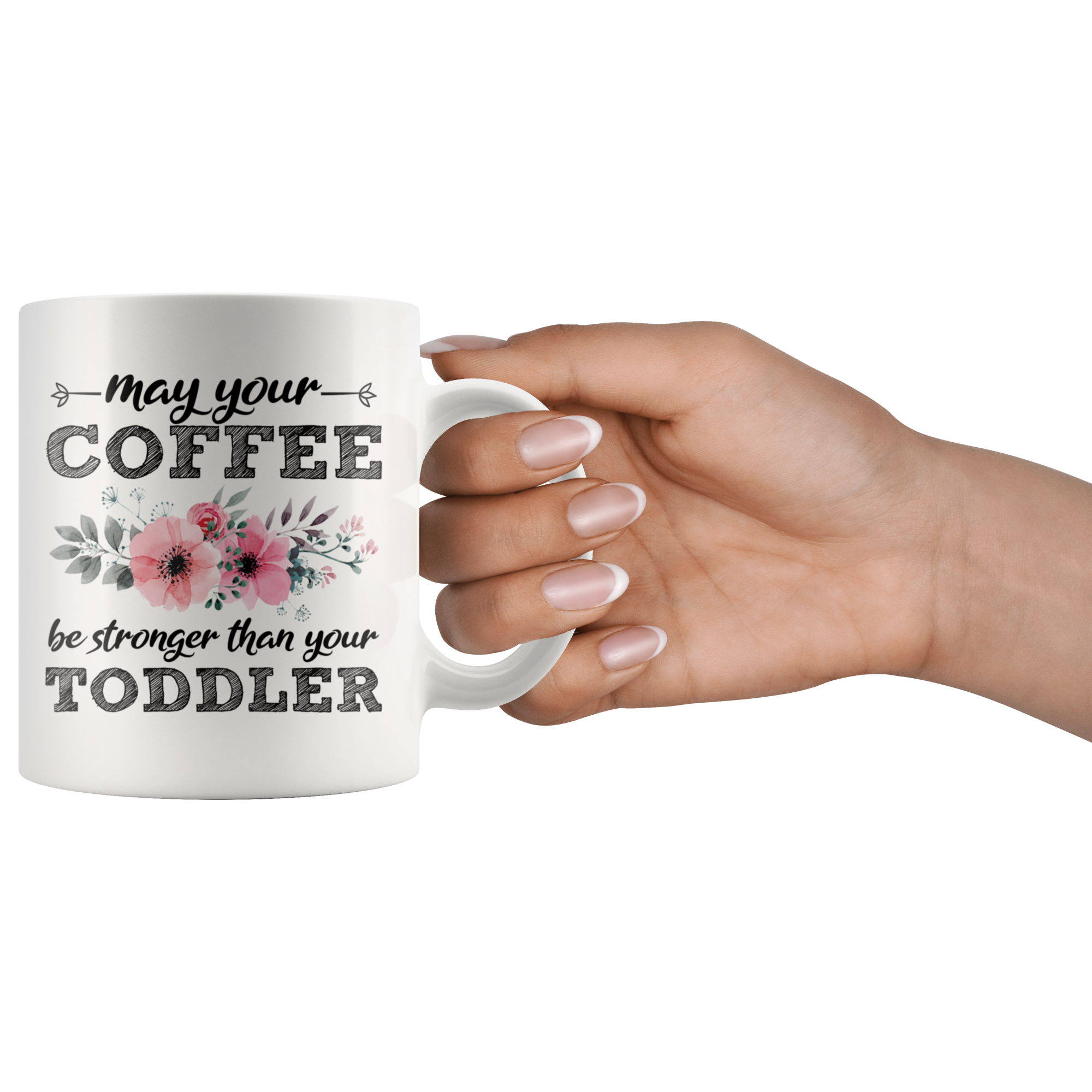White 11oz Mug - May Your Coffee Be Stronger Than Your Toddler