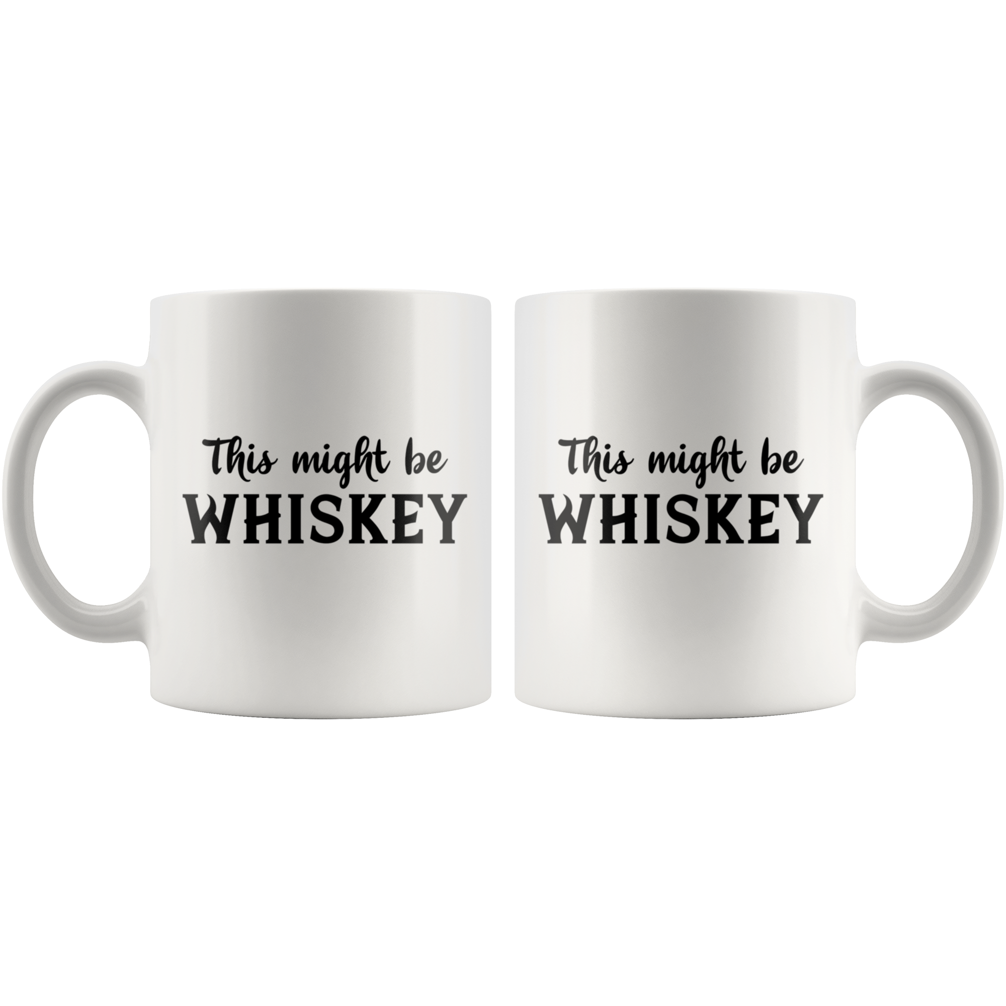 White 11oz Mug - Might Be Whiskey
