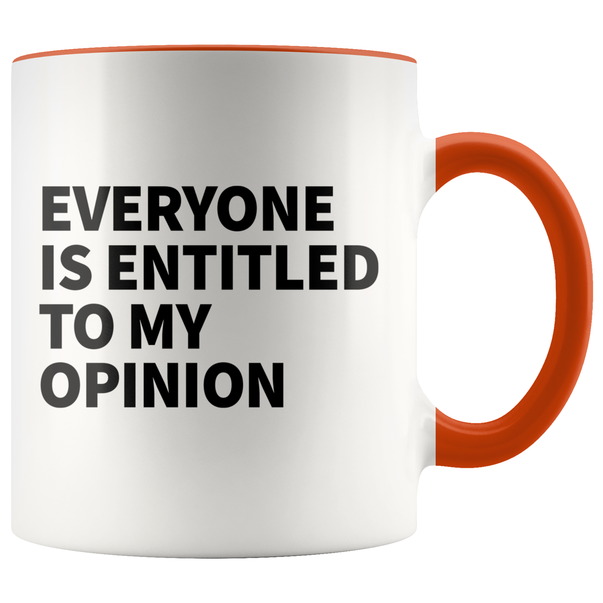 Accent Mug - Everyone Is Entitled To My Opinion