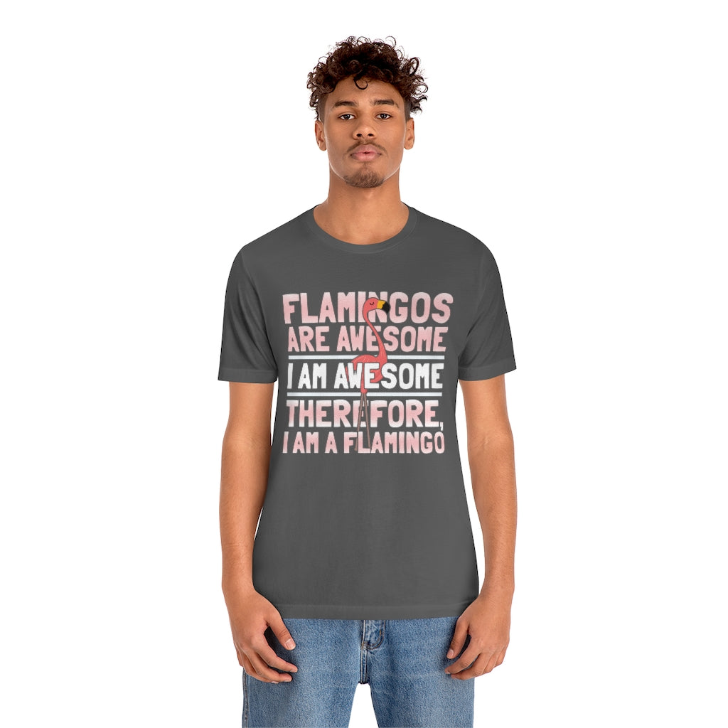 Flamingoes Therefore Awesome TShirtSon UK