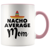 Accent Mug - Nacho Average Mom