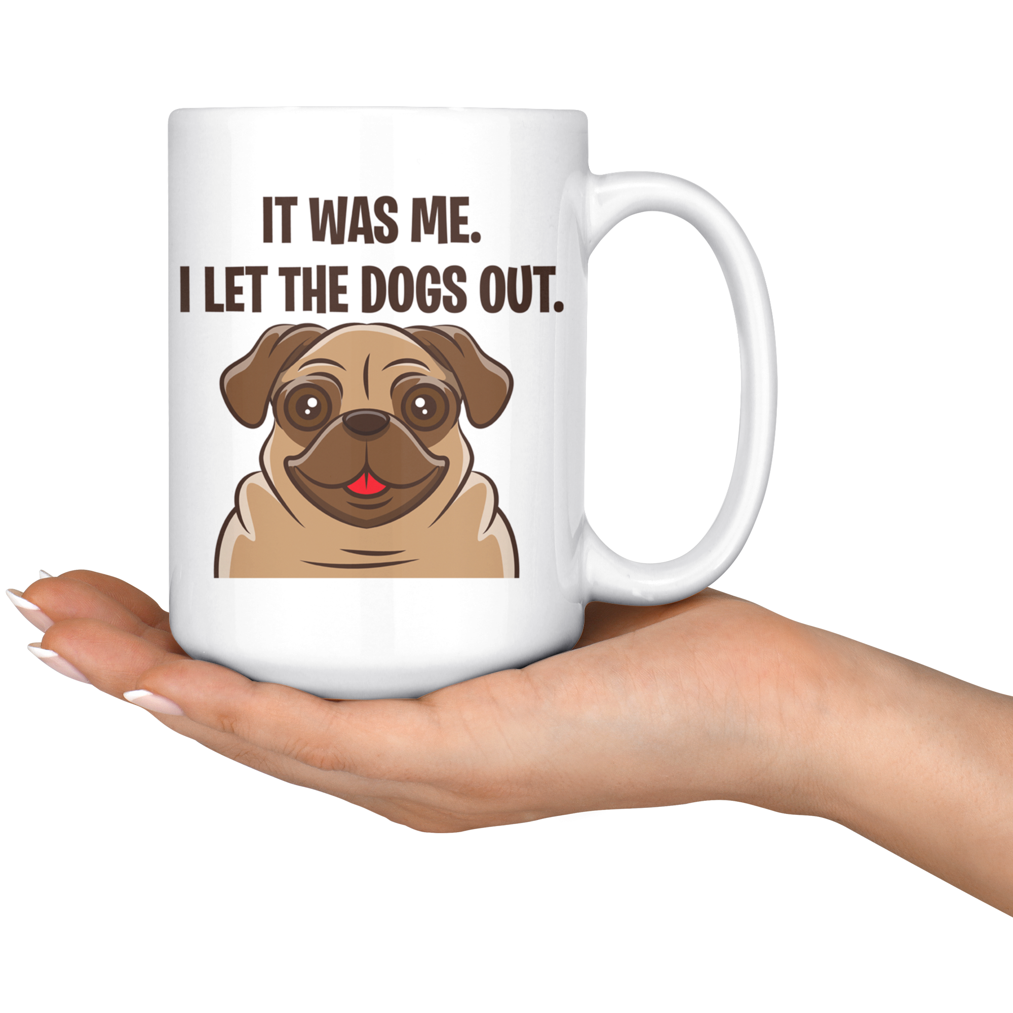 White 15oz Mug - Pug Let The Dogs Out