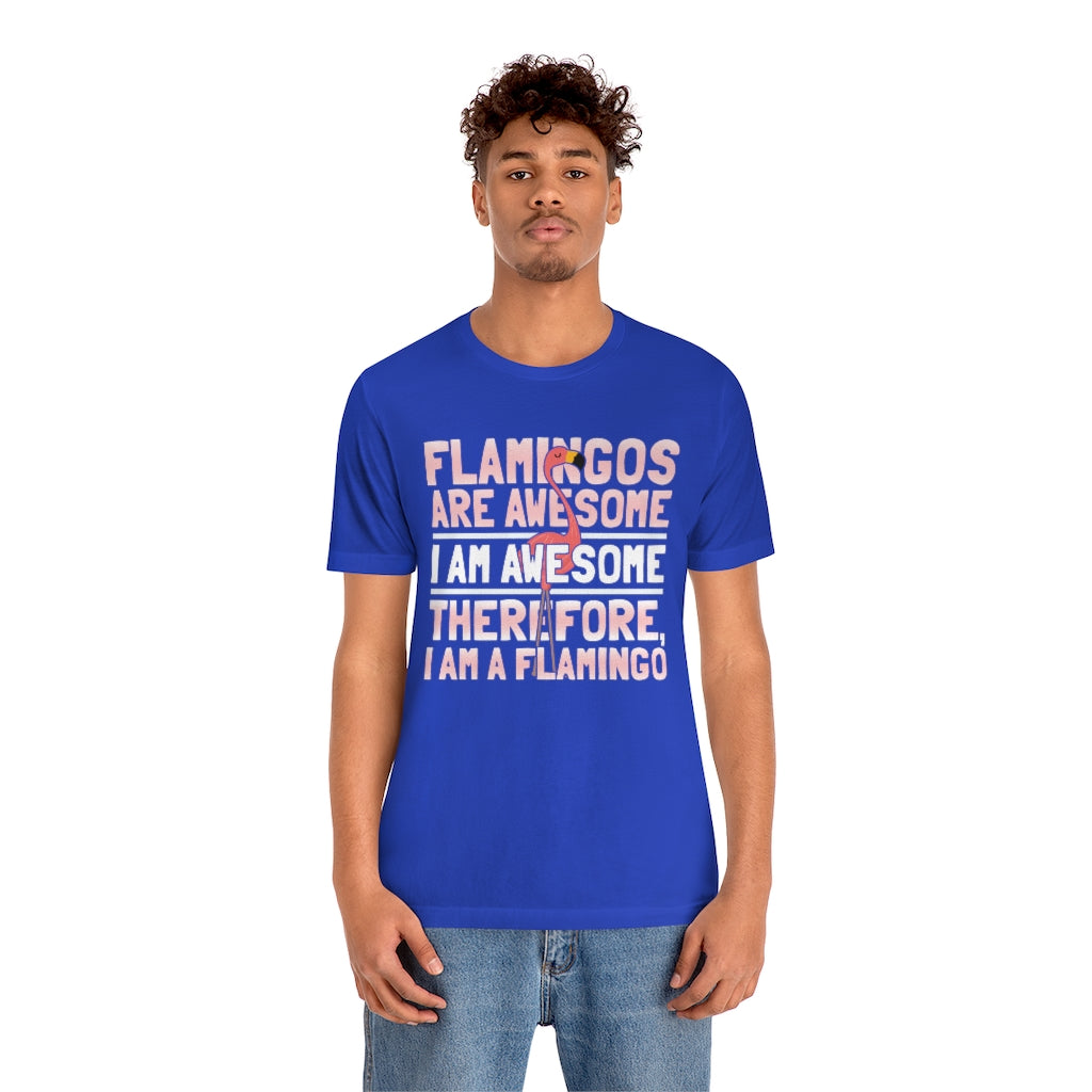 Flamingoes Therefore Awesome TShirtSon UK