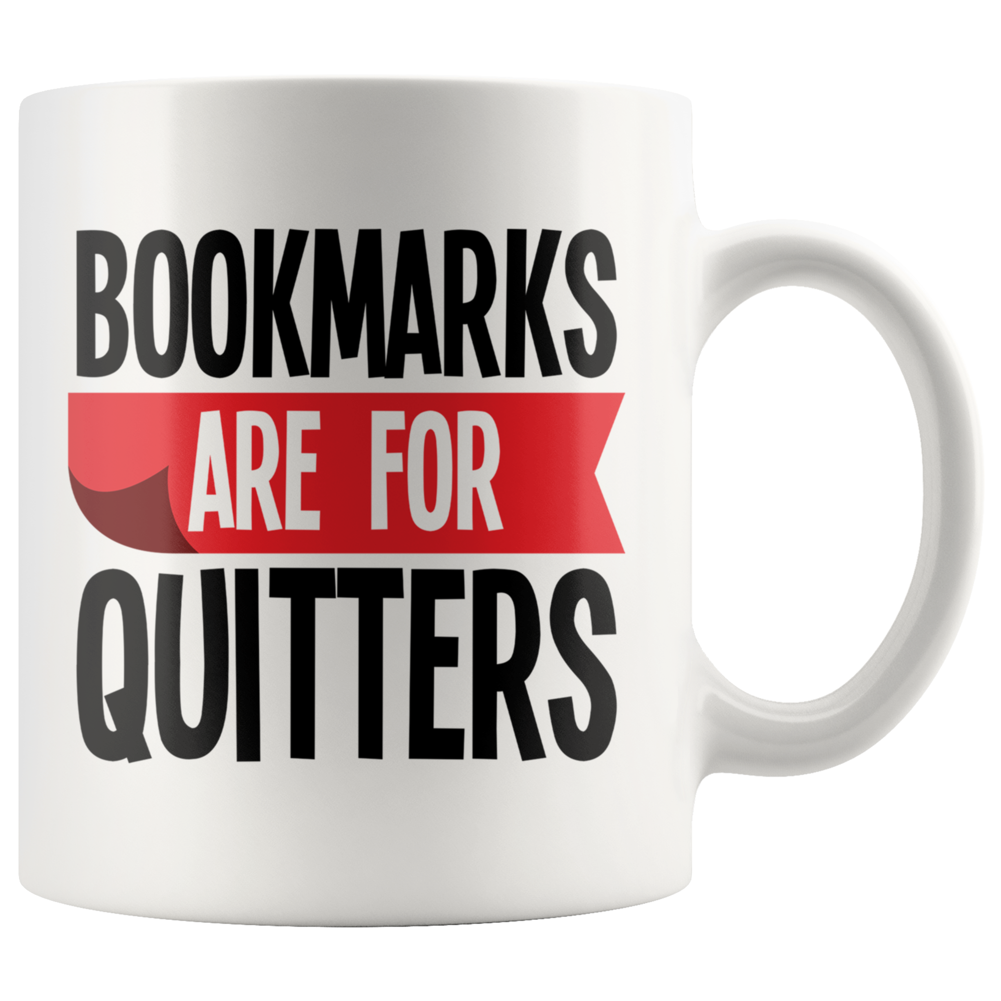 White Mugs - Bookmarks Are For Quitters