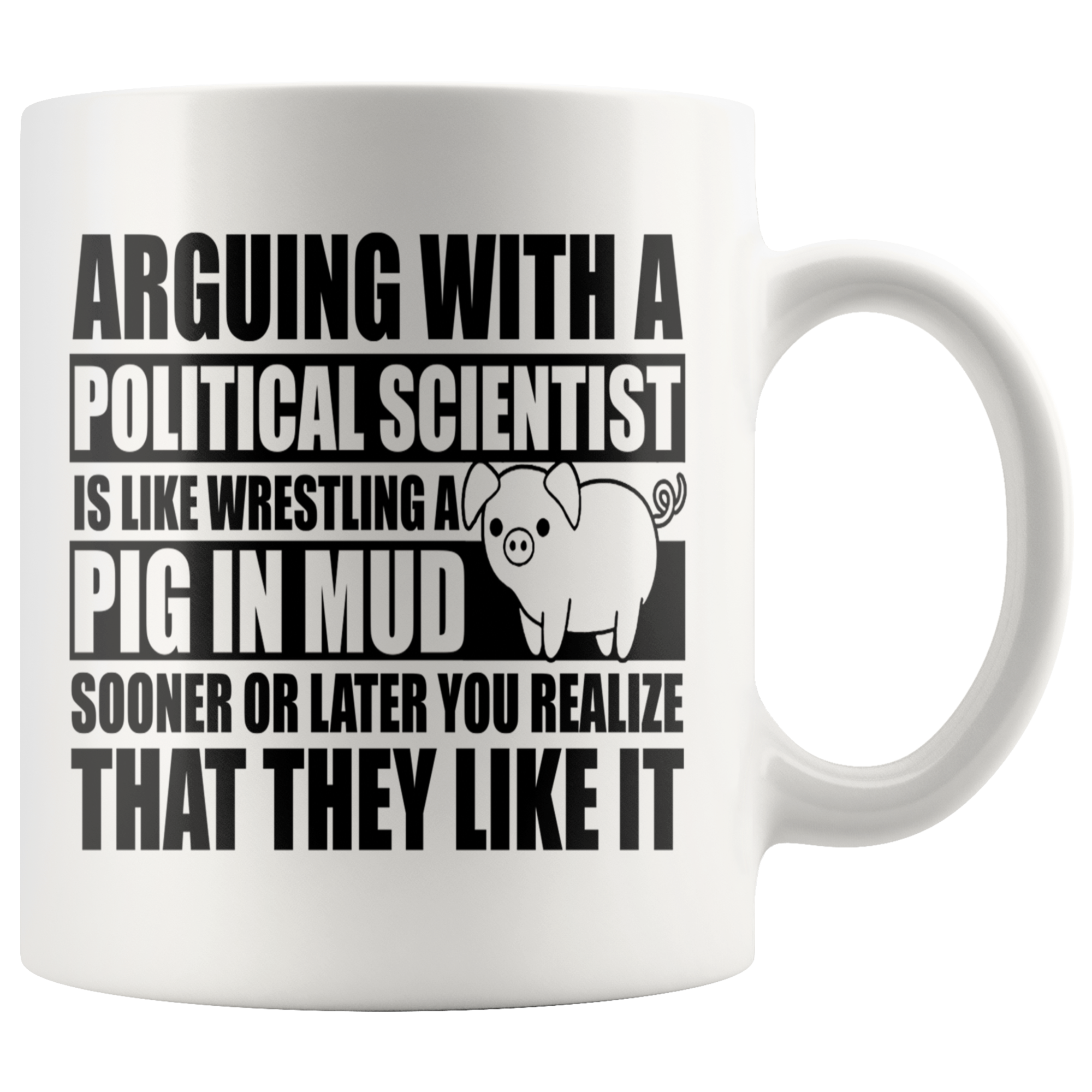 White 11oz Mug - Political Science Pig In Mud