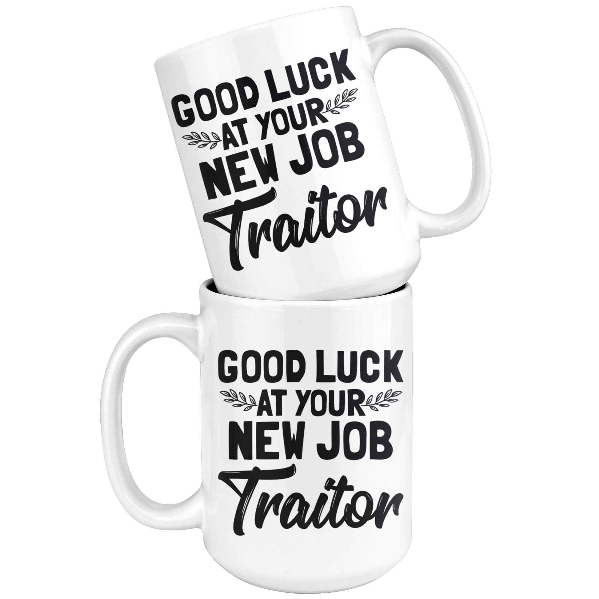 White 15oz Mug - Good Luck New Job Traitor