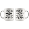 White 11oz Mug - I Run On Coffee And Sarcasm