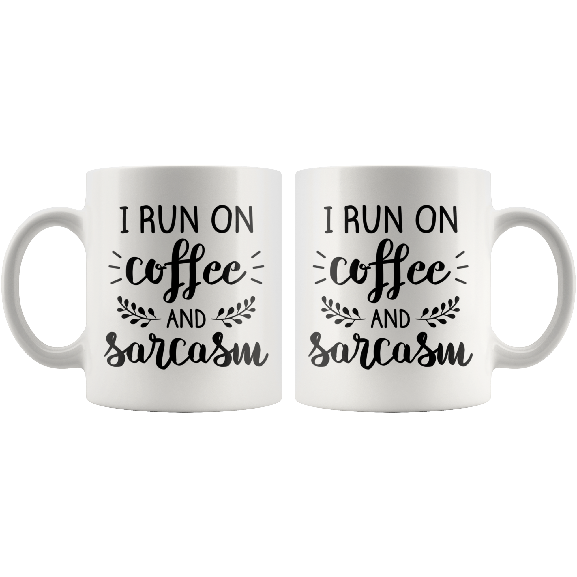 White 11oz Mug - I Run On Coffee And Sarcasm