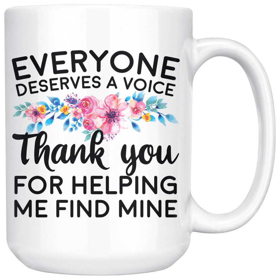 White 15oz Mug - Speech Therapist Everyone Deserves a Voice