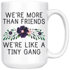White 15oz Mug - More Than Friends Tiny Gang