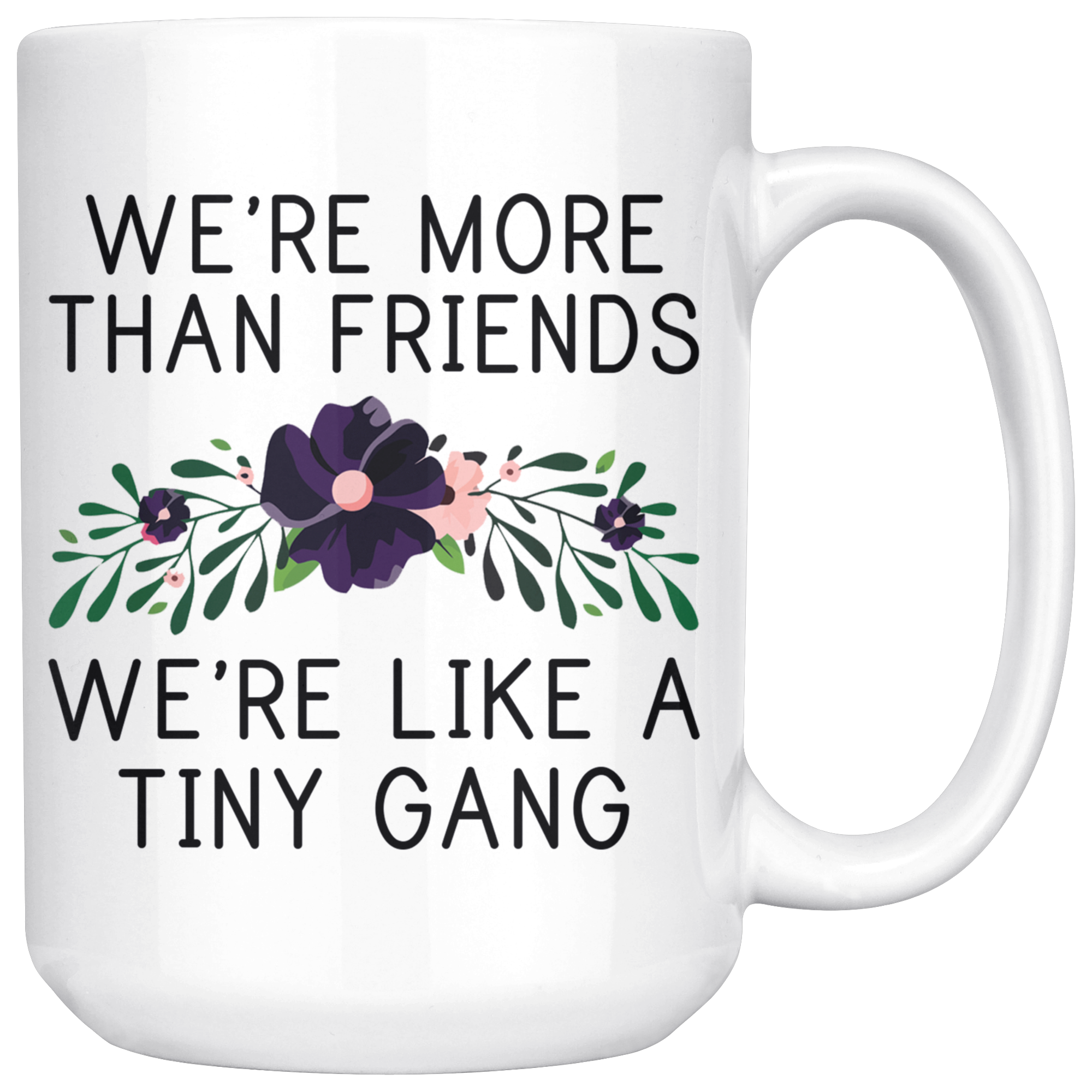 White 15oz Mug - More Than Friends Tiny Gang