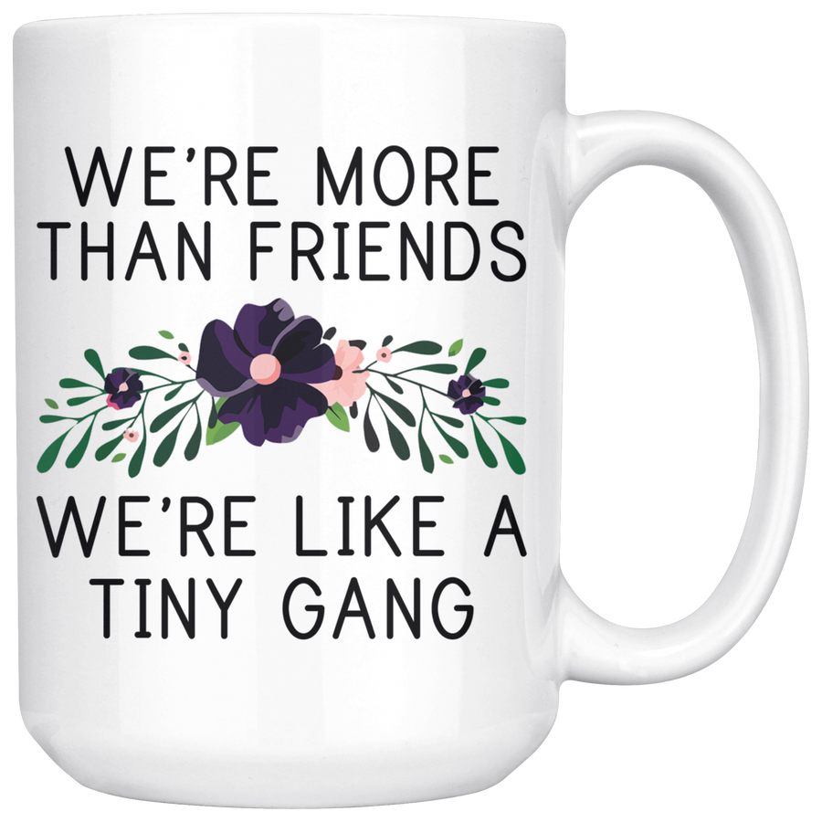 White 15oz Mug - More Than Friends Tiny Gang