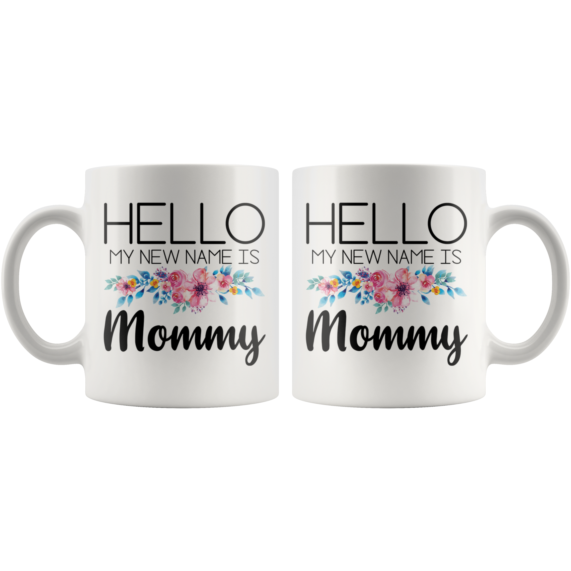 White 11oz Mug - Hello My New Name Is Mommy