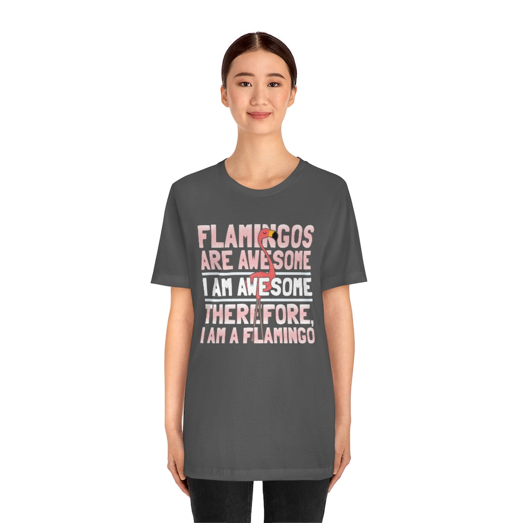 Flamingoes Therefore Awesome TShirtSon UK