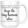 White 15oz Mug - Keep The Tiny Humans Alive