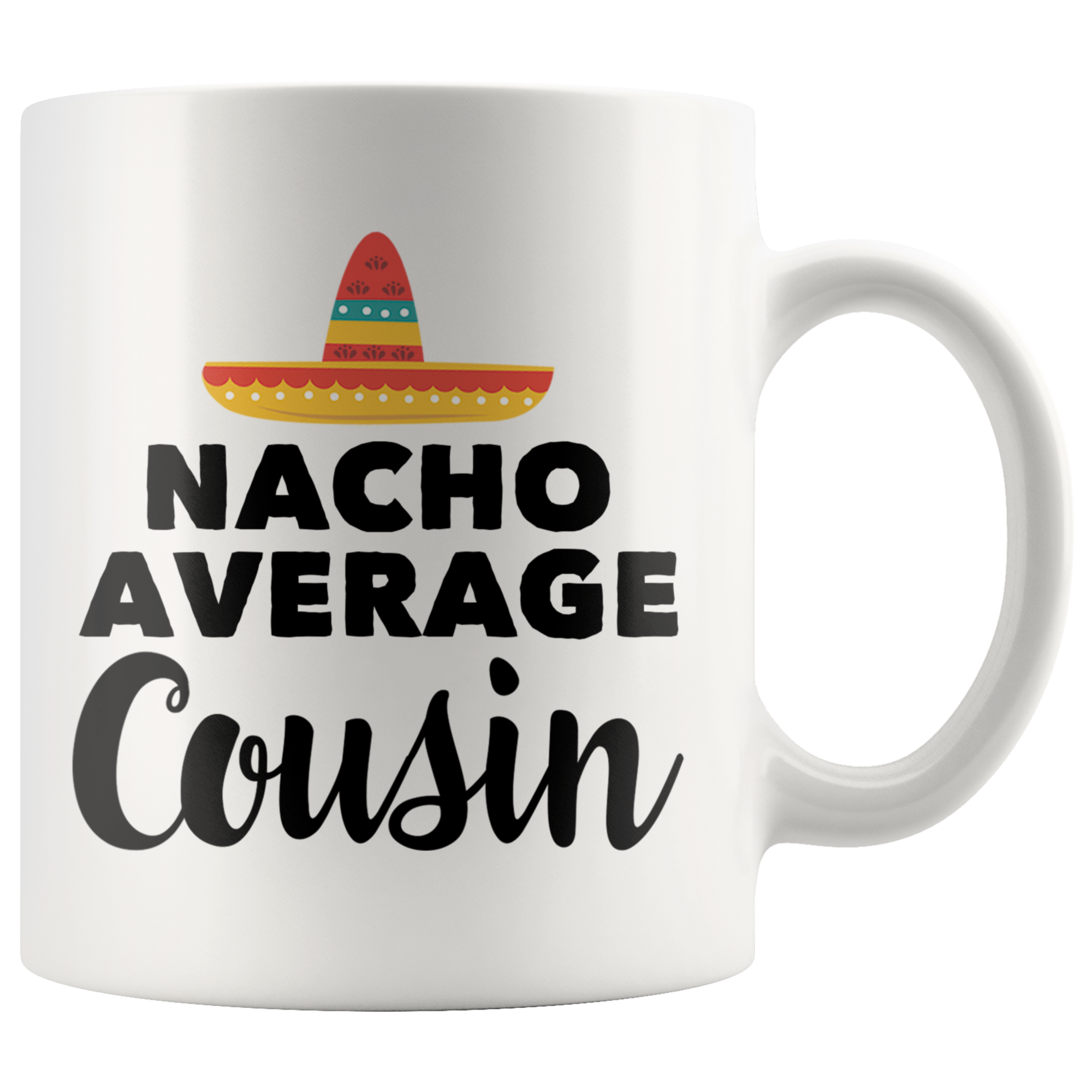 White 11oz Mug - Nacho Average Cousin