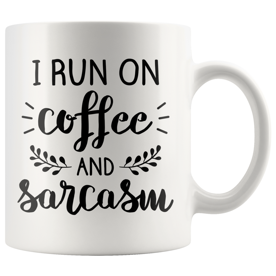 White 11oz Mug - I Run On Coffee And Sarcasm