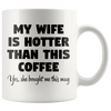 White 11oz Mug - Wife Hotter Than Coffee