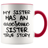 Accent Mug - My Sister Awesome True Story