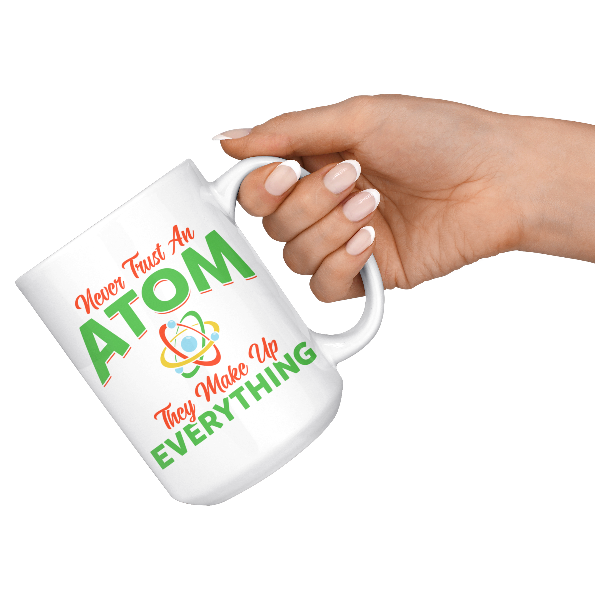 White 15oz Mug - Never Trust An Atom