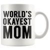White 11oz Mug - World's Okayest Mom