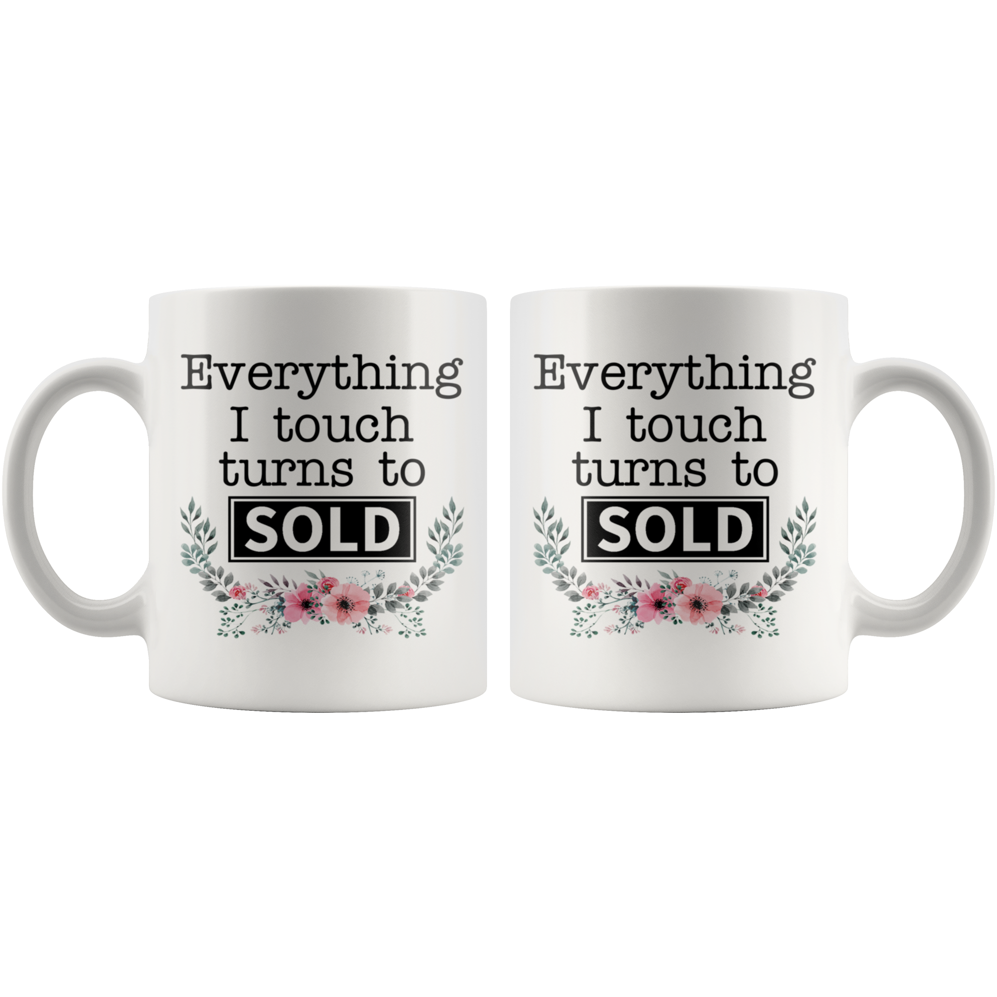White 11oz Mug - Everything I Touch Turns To Sold