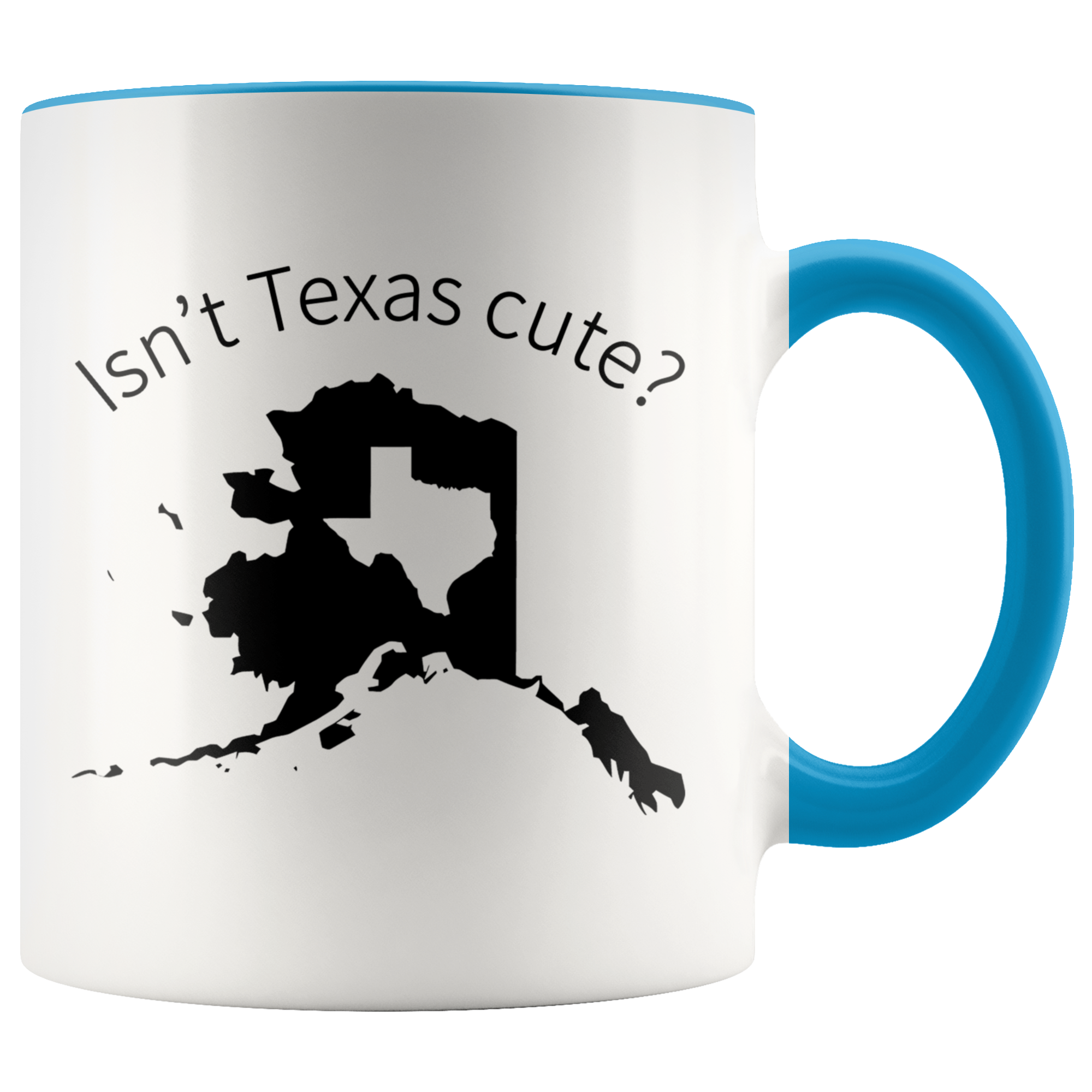 Accent Mug - Alaska Isn't Texas Cute