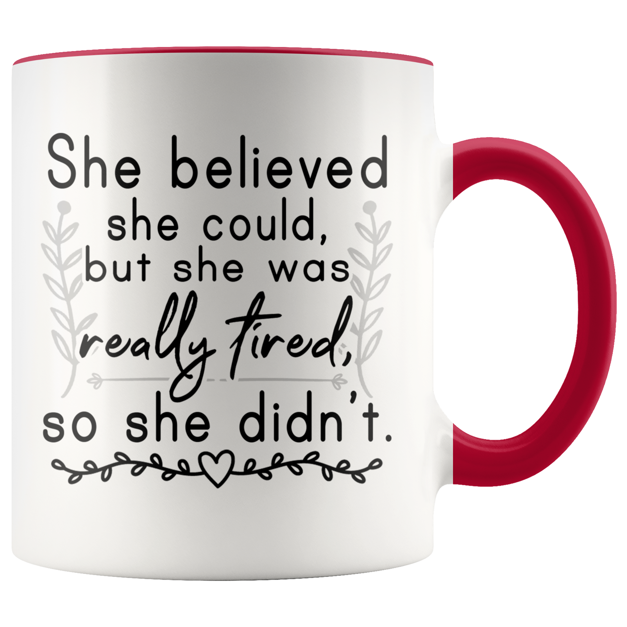 Accent Mug - She Believed She Could But She Was Tired So She Didn't