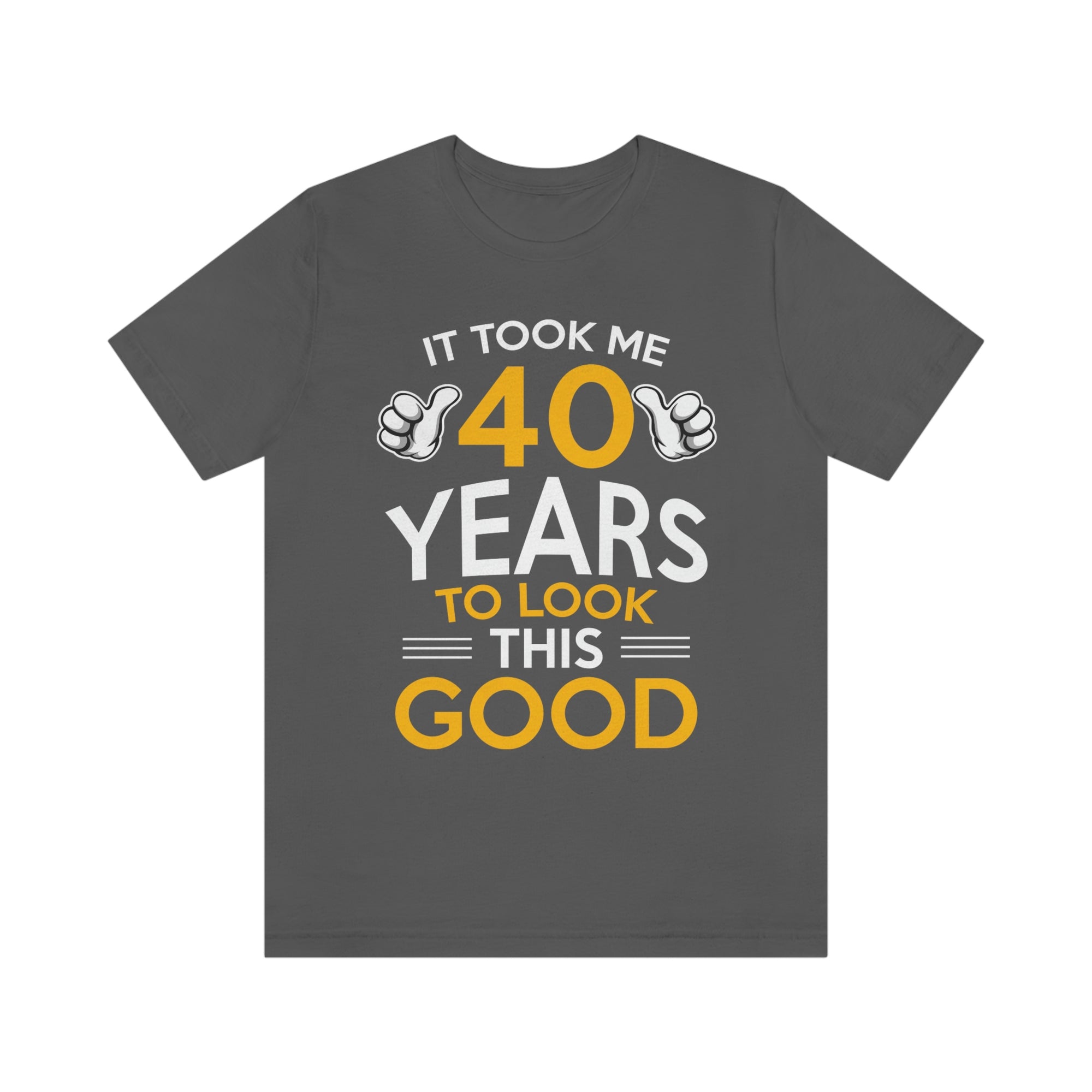 Took Me 40 Years To Look This Good TShirtSon UK