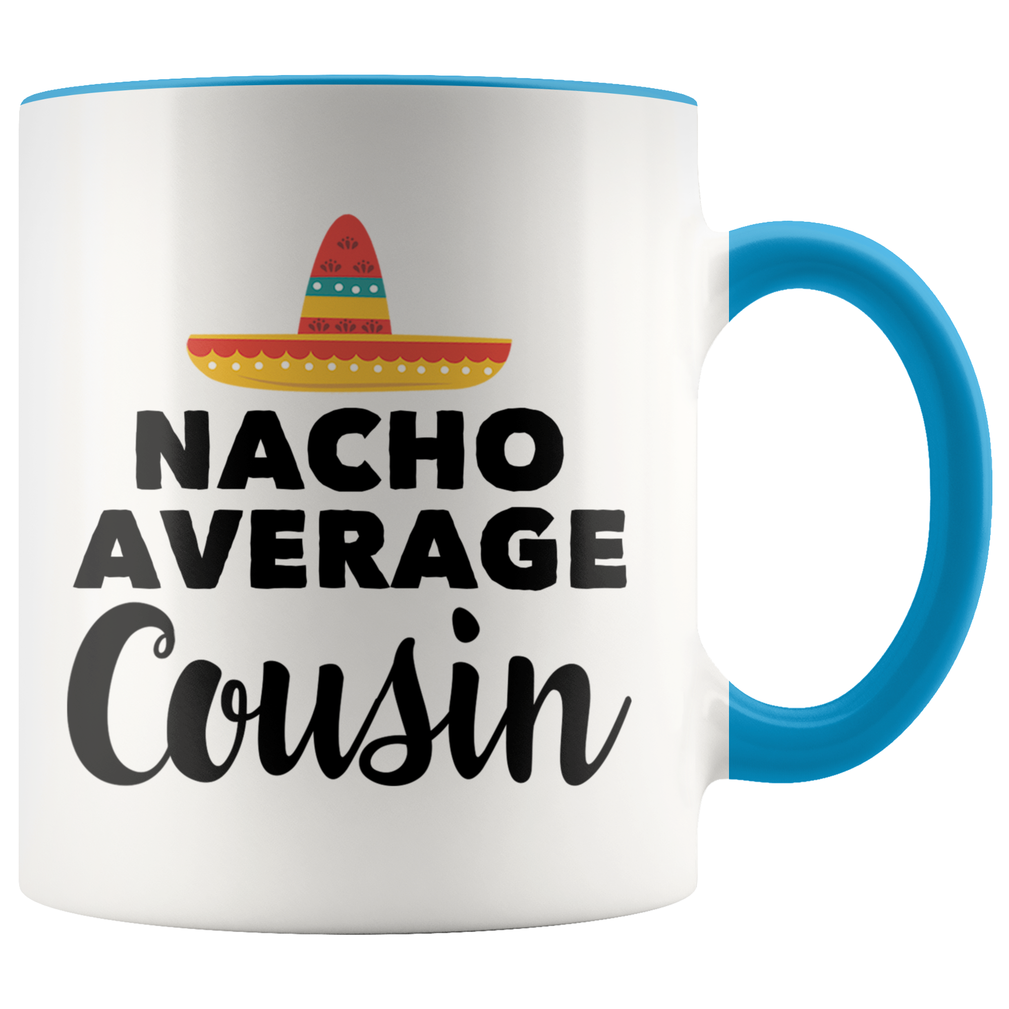 Accent Mug - Nacho Average Cousin