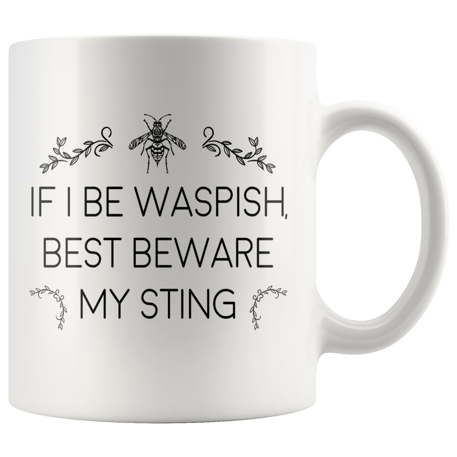 White 11oz Mug - If I Be Waspish