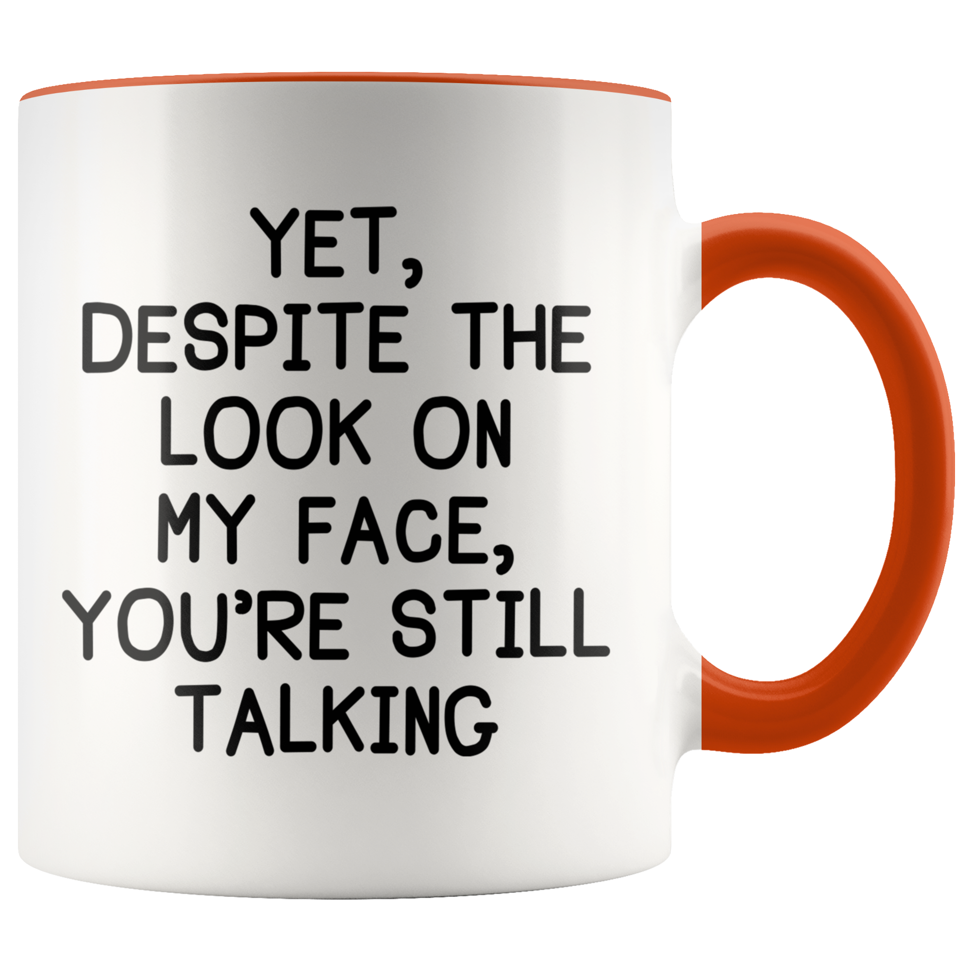 Accent Mug - Despite The Look On My Face You're Still Talking