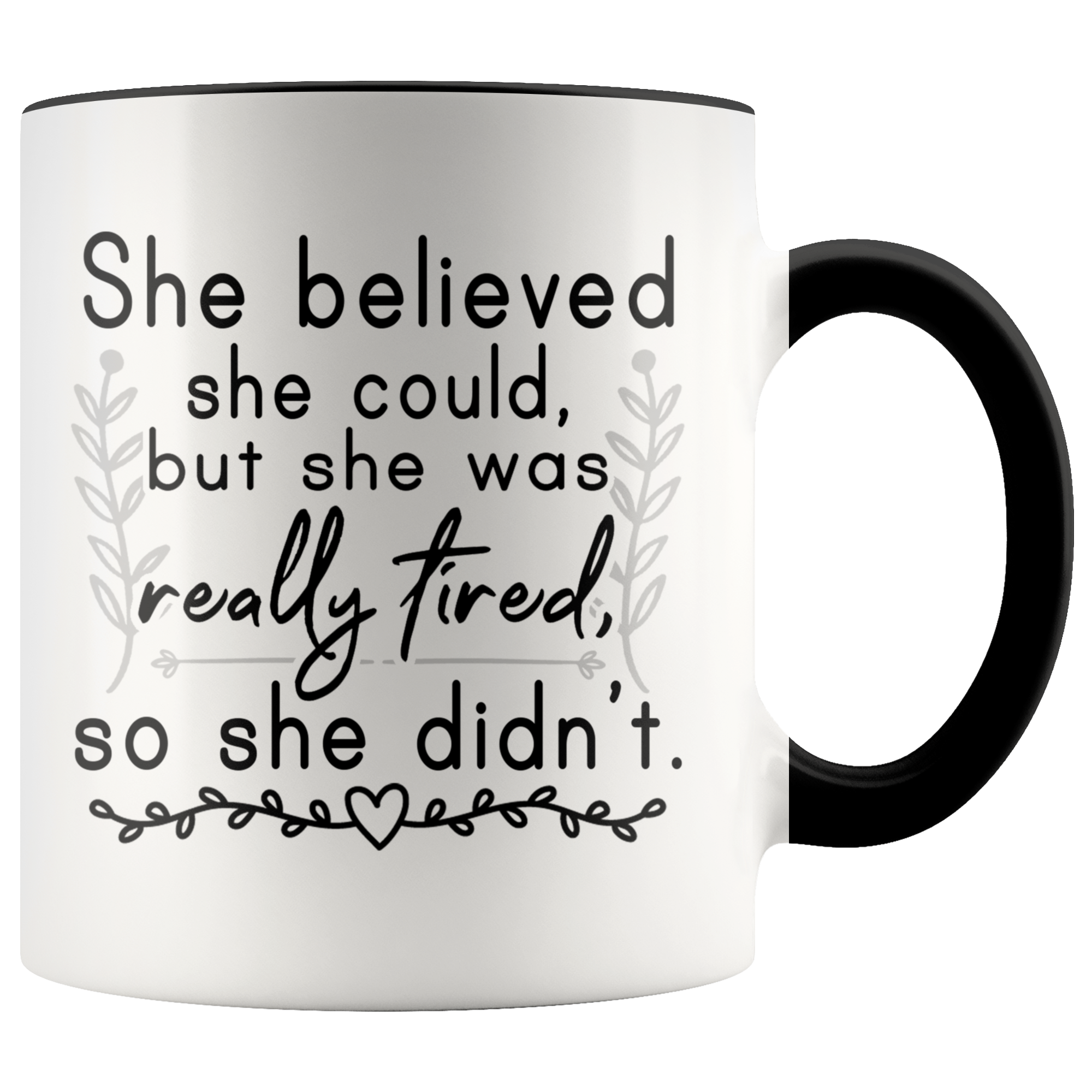 Accent Mug - She Believed She Could But She Was Tired So She Didn't