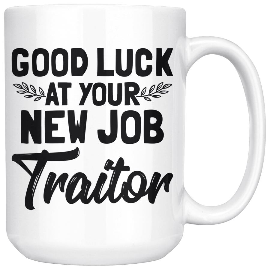 White 15oz Mug - Good Luck New Job Traitor