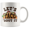 White 11oz Mug - Let's Taco Bout It