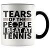 Accent Mug - Tears Of The People I Beat At Tennis