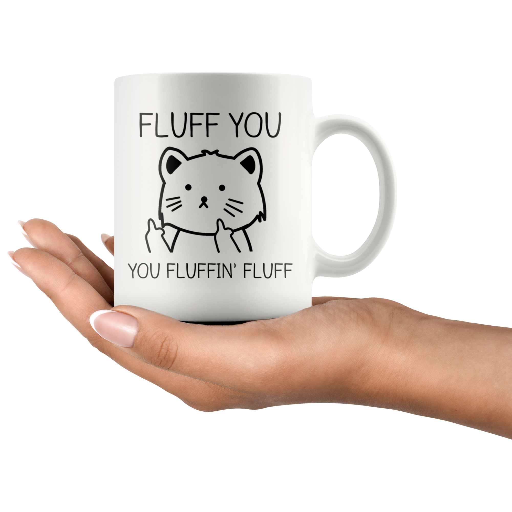 White 11oz Mug - Fluff You Fluffin' Fluff