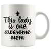 White 11oz Mug - This Lady Is One Awesome Mom