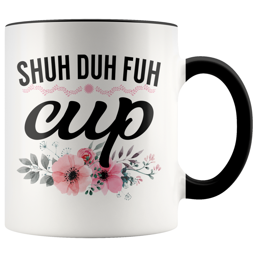 Accent Mug - Shuh Duh Fuh Cup