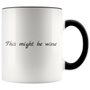 Accent Mug - This Might Be Wine