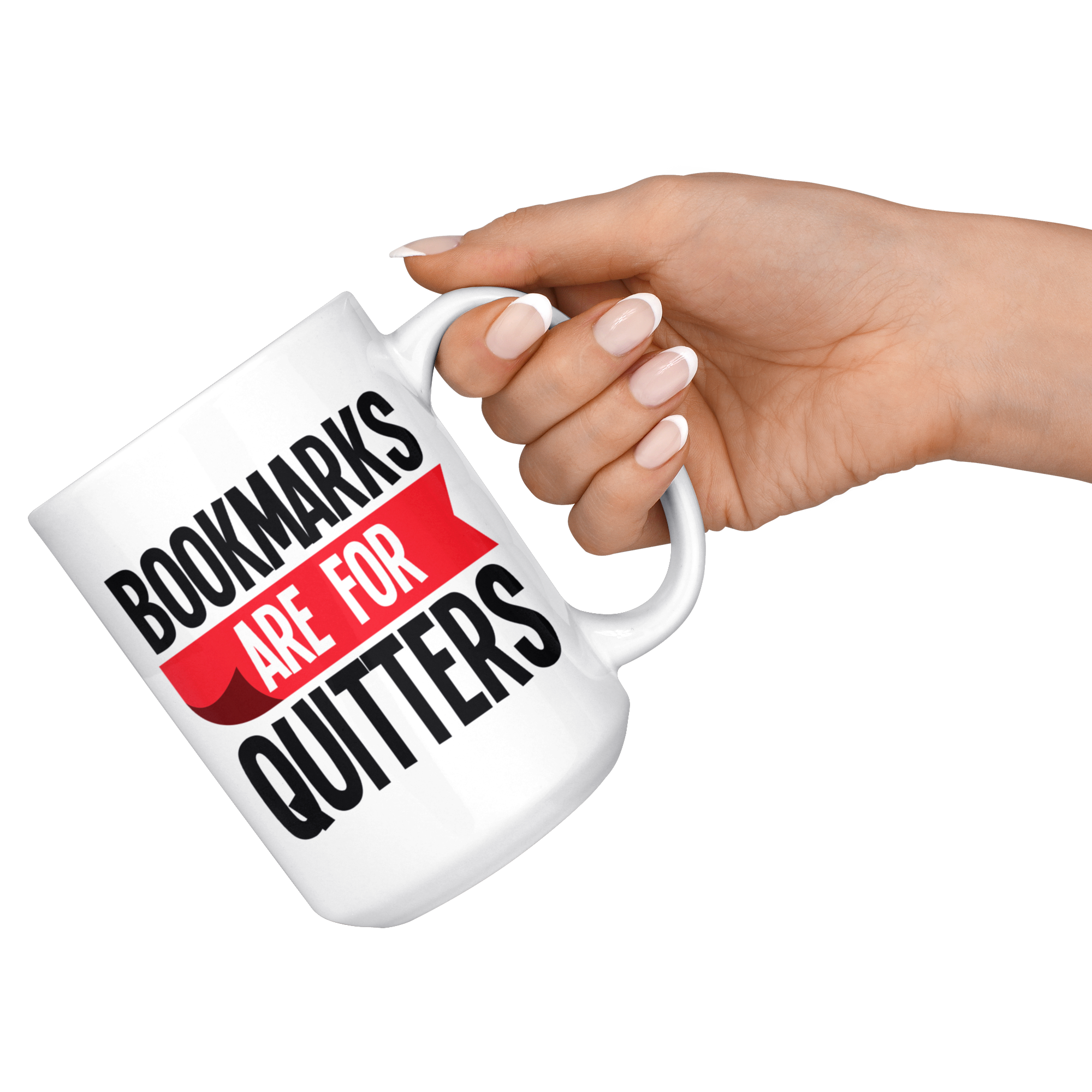 White Mugs - Bookmarks Are For Quitters