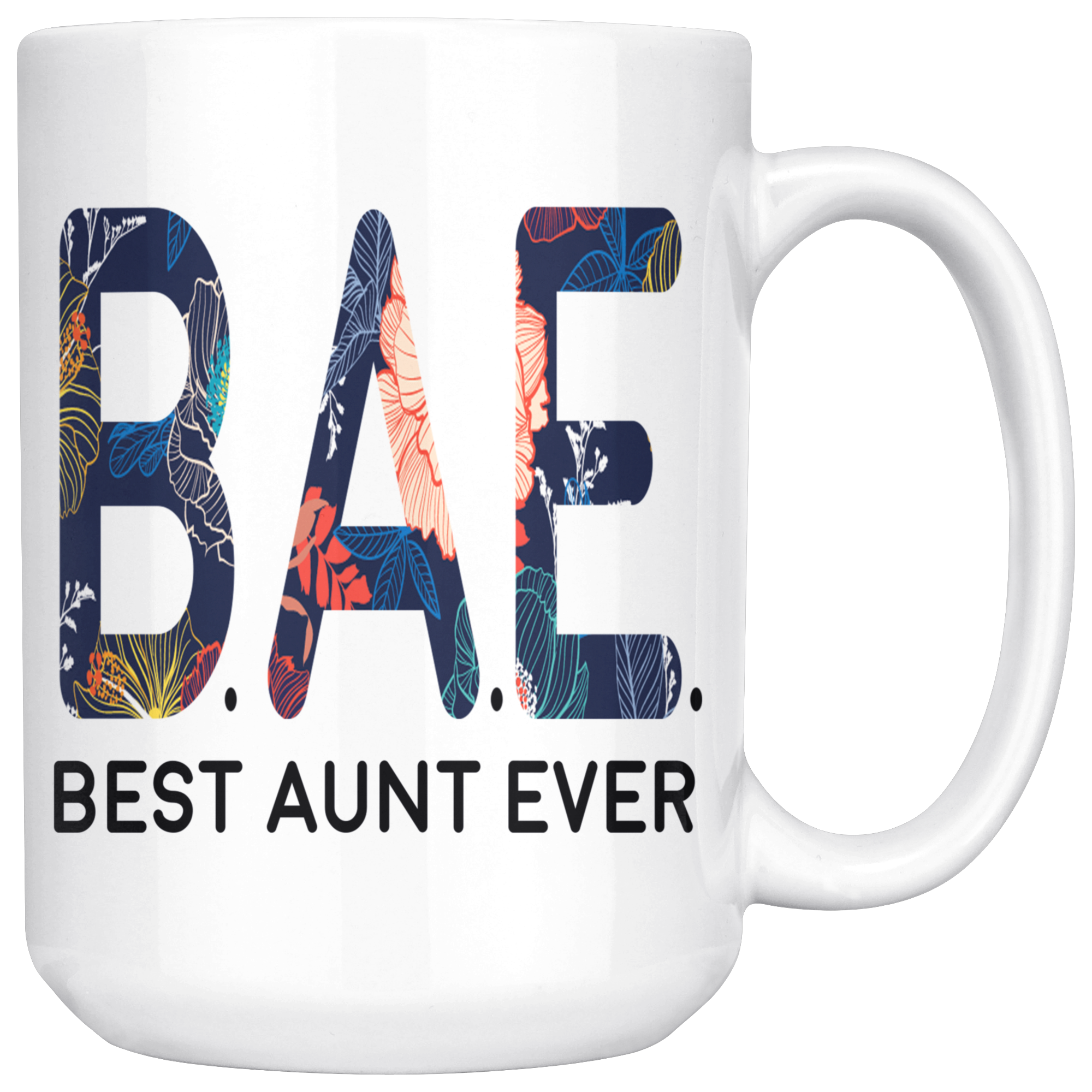 White 15oz Mug - Best Aunt Ever BAE