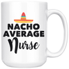 White 15oz Mug - Nacho Average Nurse