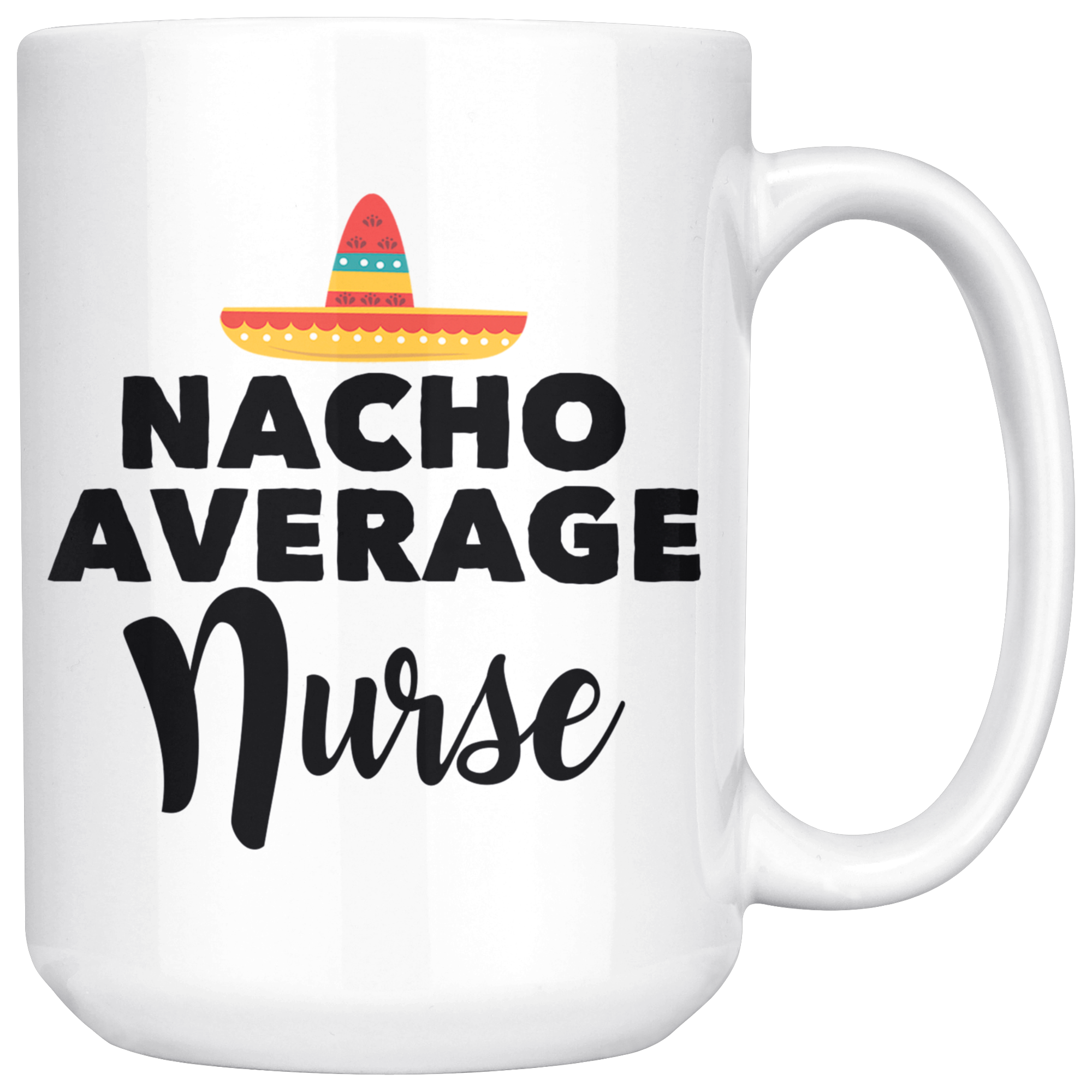 White 15oz Mug - Nacho Average Nurse
