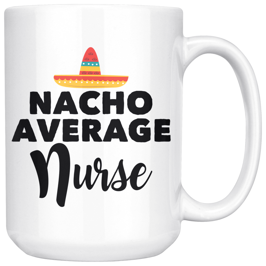 White 15oz Mug - Nacho Average Nurse