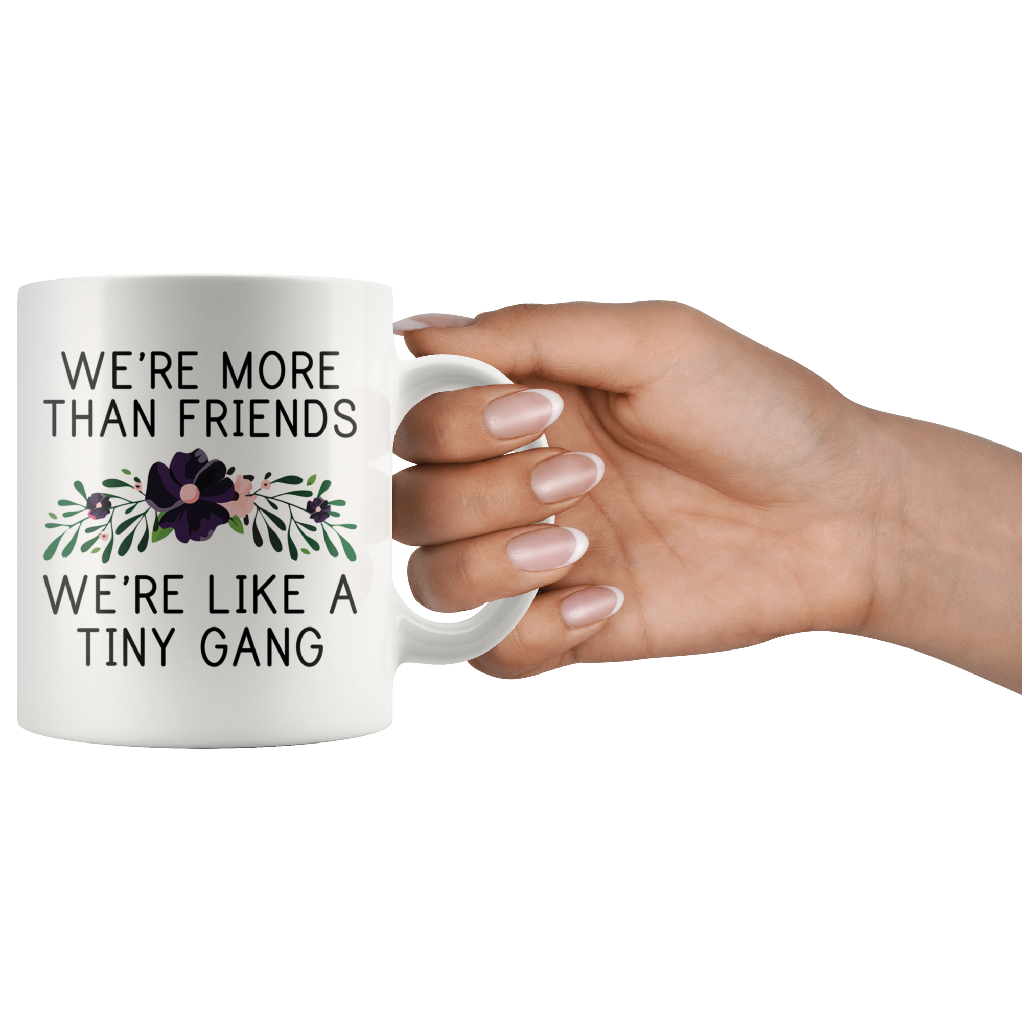 White 11oz Mug - More Than Friends We're A Tiny Gang