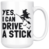 White Mugs - Yes I Can Drive A Stick Witch