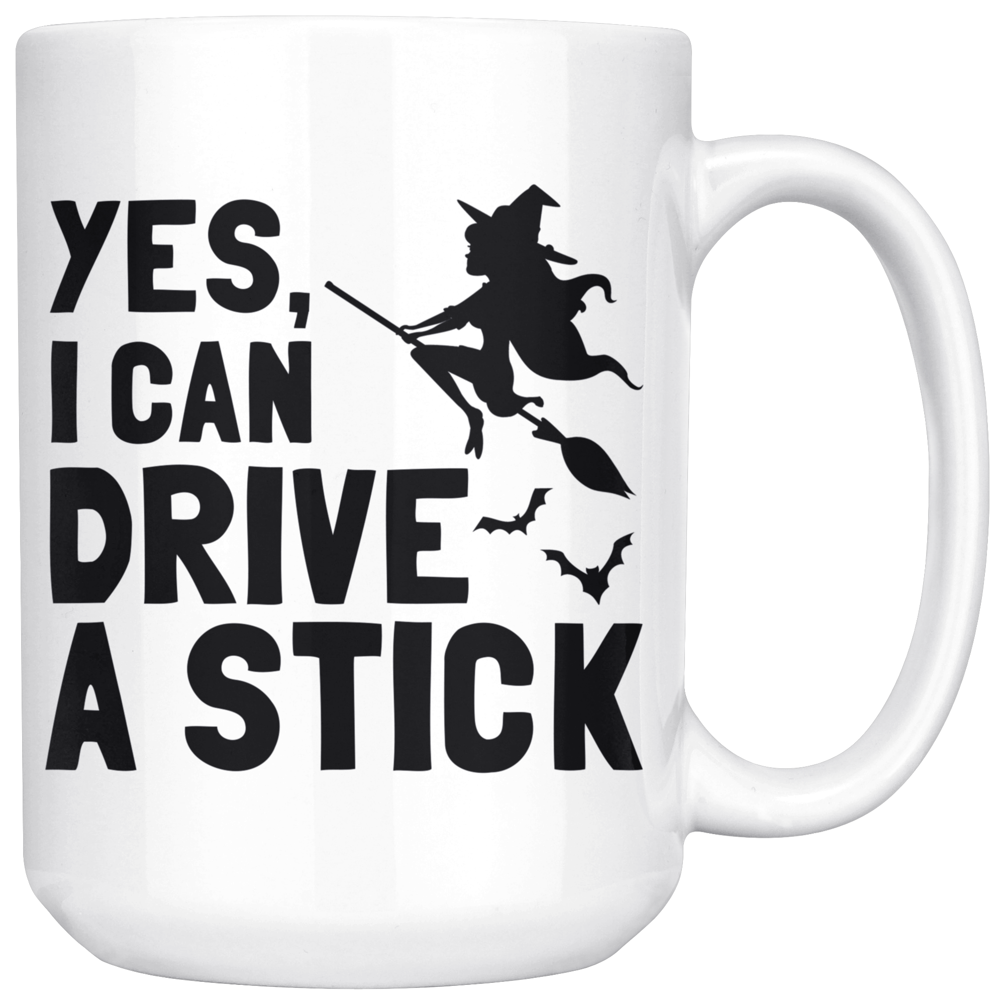 White Mugs - Yes I Can Drive A Stick Witch