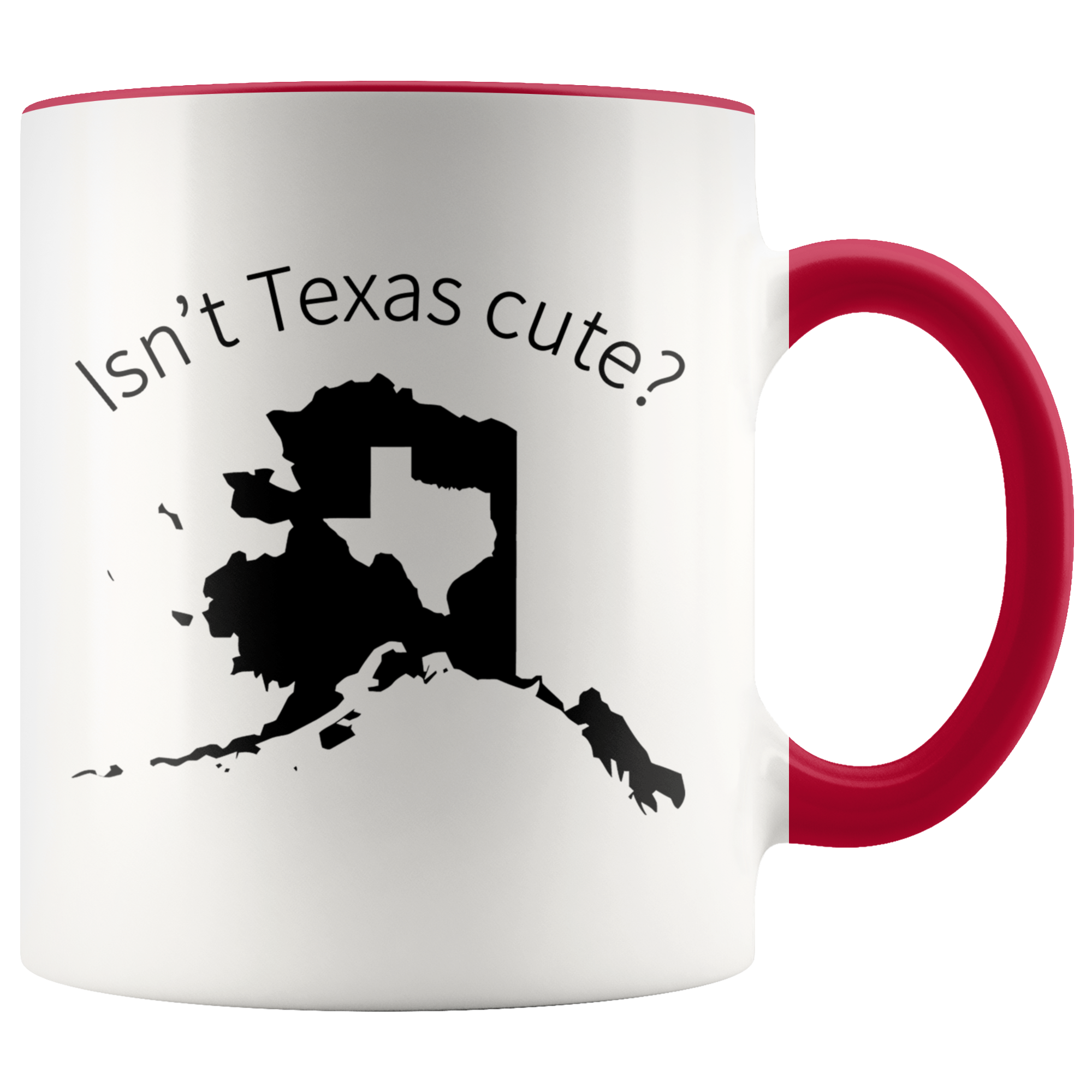 Accent Mug - Alaska Isn't Texas Cute