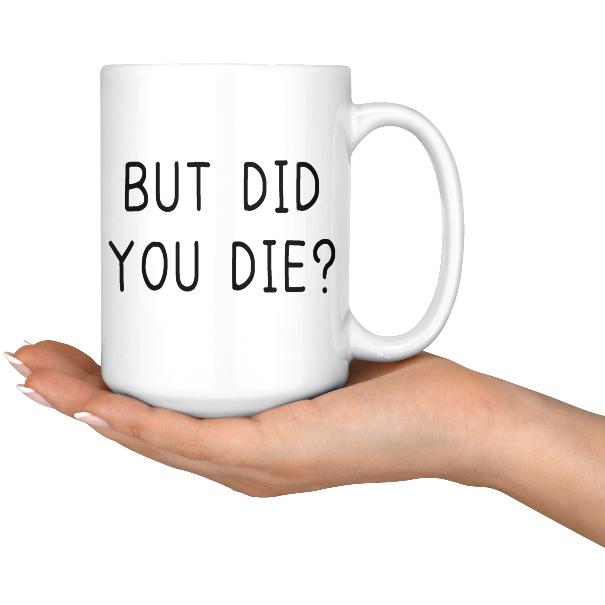 but did you die mug